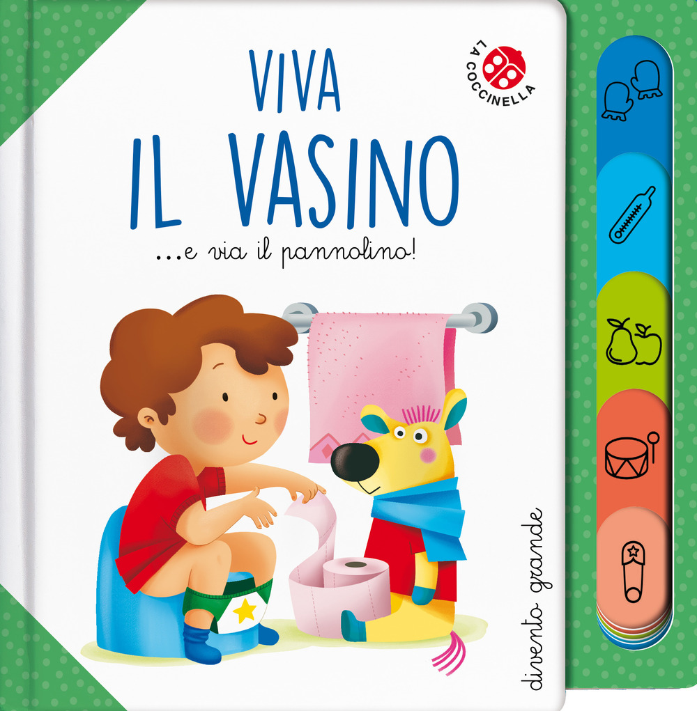 Viva il vasino... e via il pannolino! Ediz. a colori