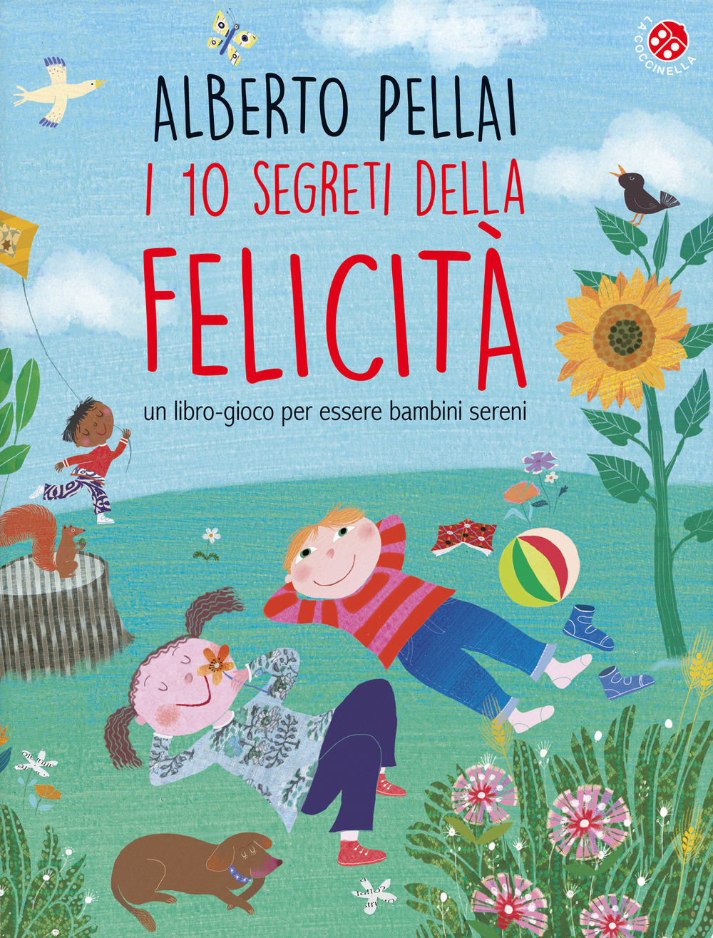 I 10 segreti della felicità. Un libro-gioco per essere bambini sereni. Ediz. a colori