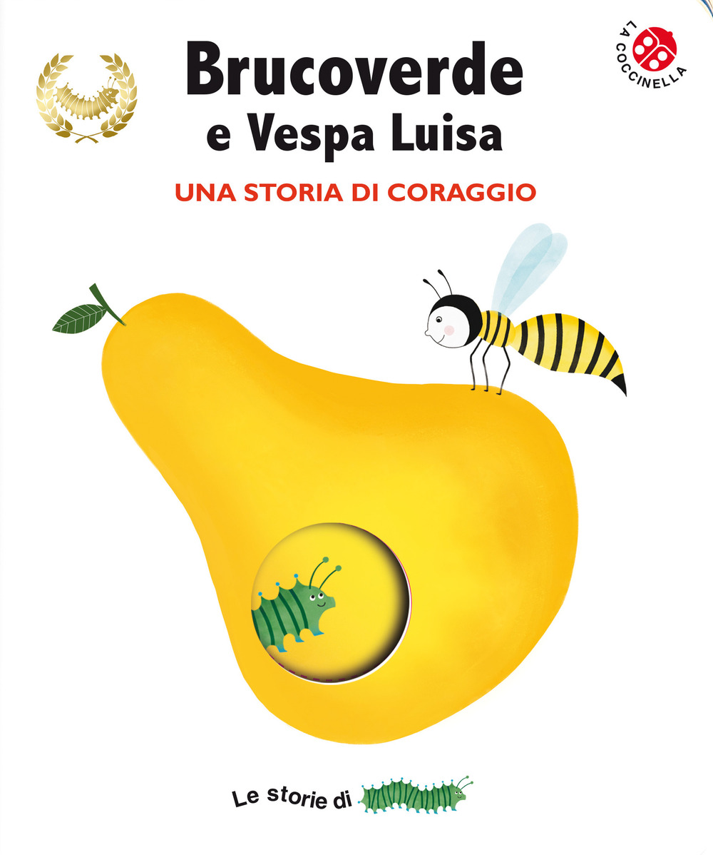 Brucoverde e Vespa Luisa. Una storia di coraggio. Le storie di Brucoverde. Ediz. a colori