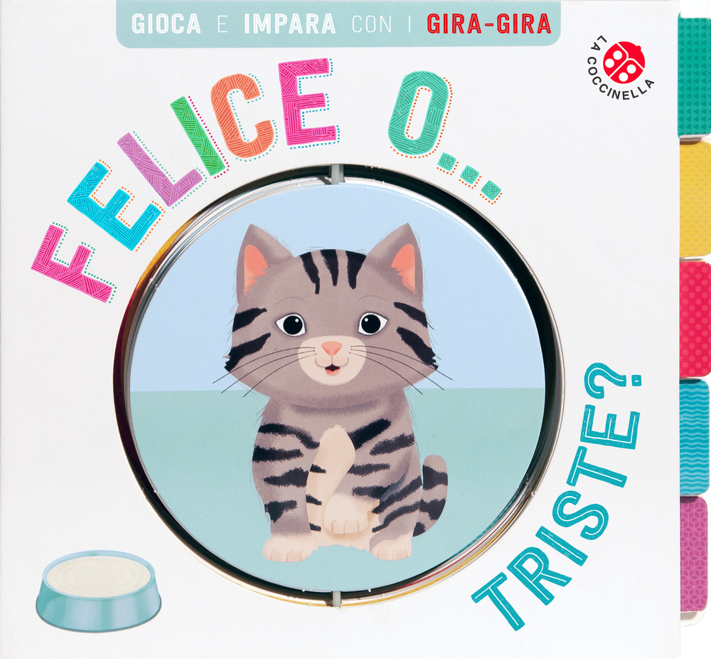 Felice... o triste? Gira gira. Ediz. a colori