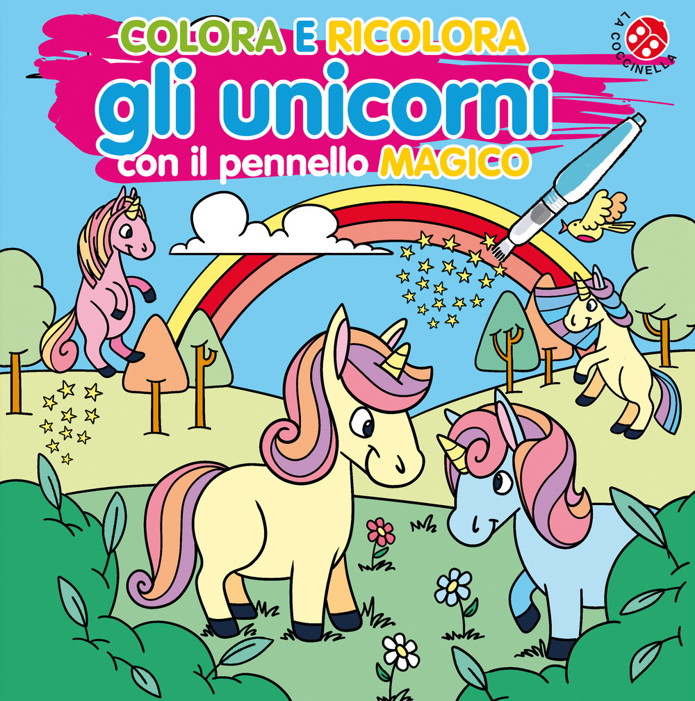 Colora e ricolora gli unicorni. Ediz. illustrata