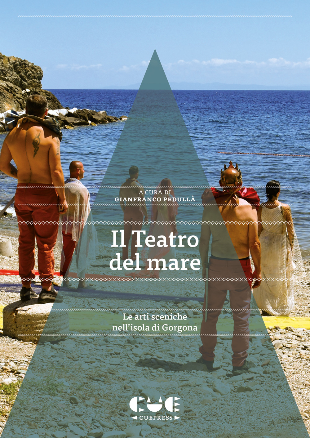 Il Teatro del mare. Le arti sceniche nell'isola di Gorgona