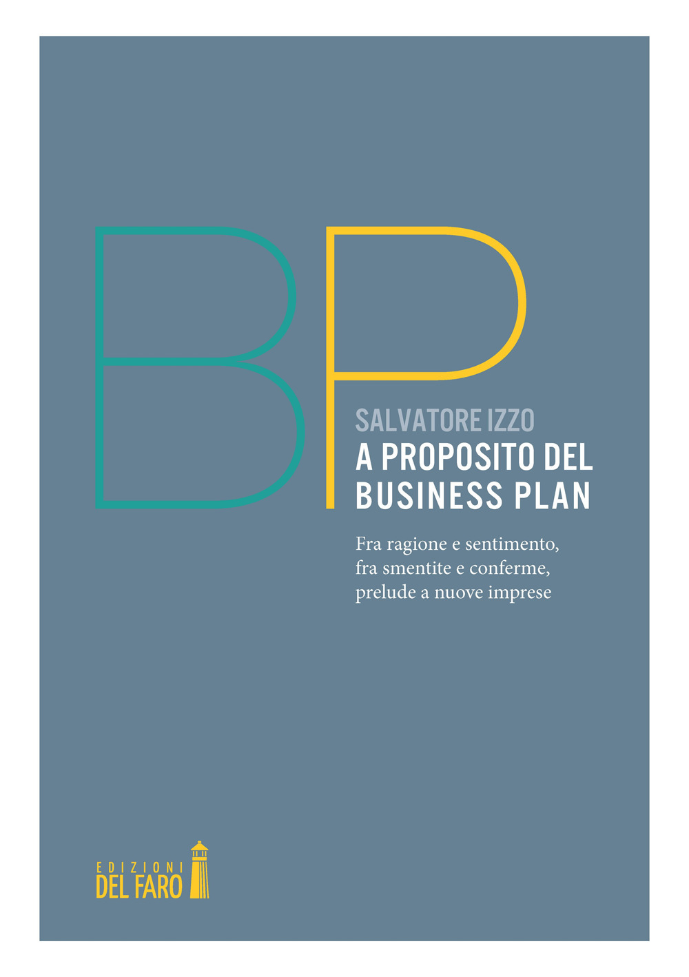 A proposito del Business Plan. Fra ragione e sentimento, fra smentite e conferme, prelude a nuove imprese