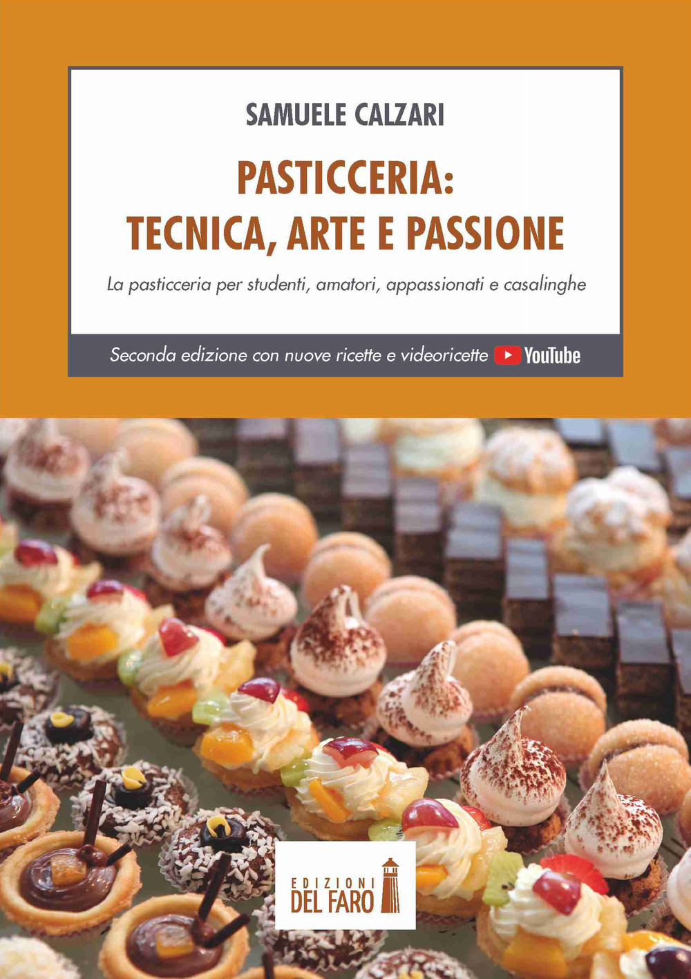 Pasticceria. Tecnica, arte e passione. La pasticceria per studenti, amatori, appassionati e casalinghe