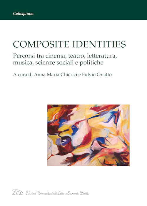 Composite identities. Percorsi tra cinema, teatro, letteratura, musica, scienze sociali e politiche