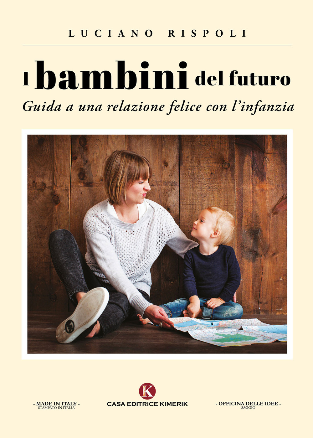 I bambini del futuro. Guida a una relazione felice con l'infanzia