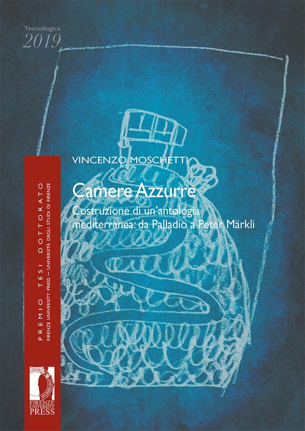 Camere azzurre. Costruzione di un'antologia mediterranea: da Palladio a Peter Märkli