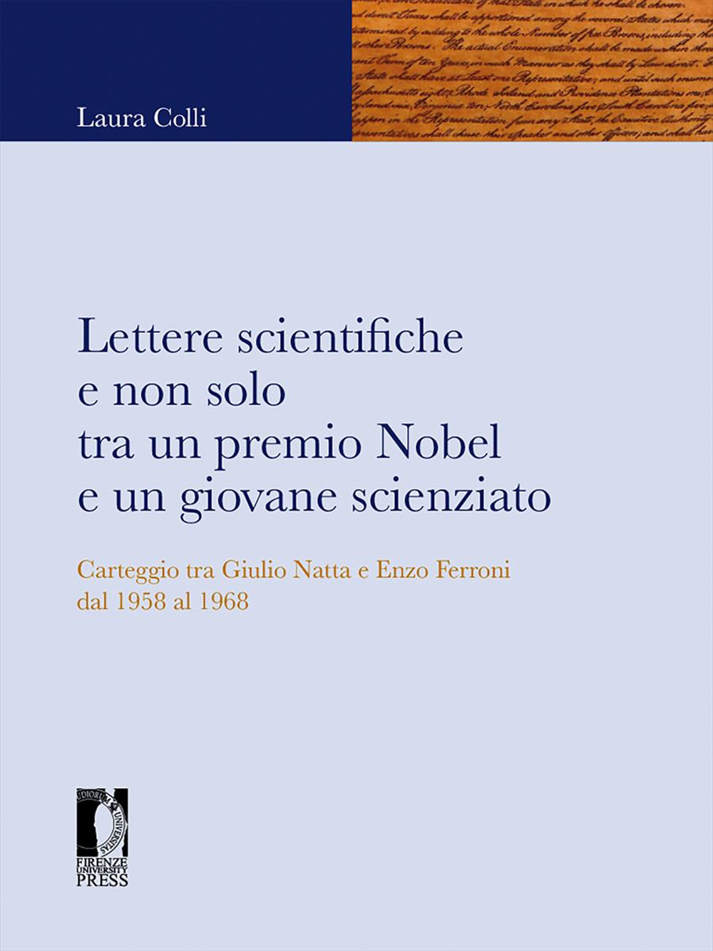 Lettere scientifiche e non solo tra un premio Nobel e un giovane scienziato. Carteggio tra Giulio Natta e Enzo Ferroni dal 1958 al 1968