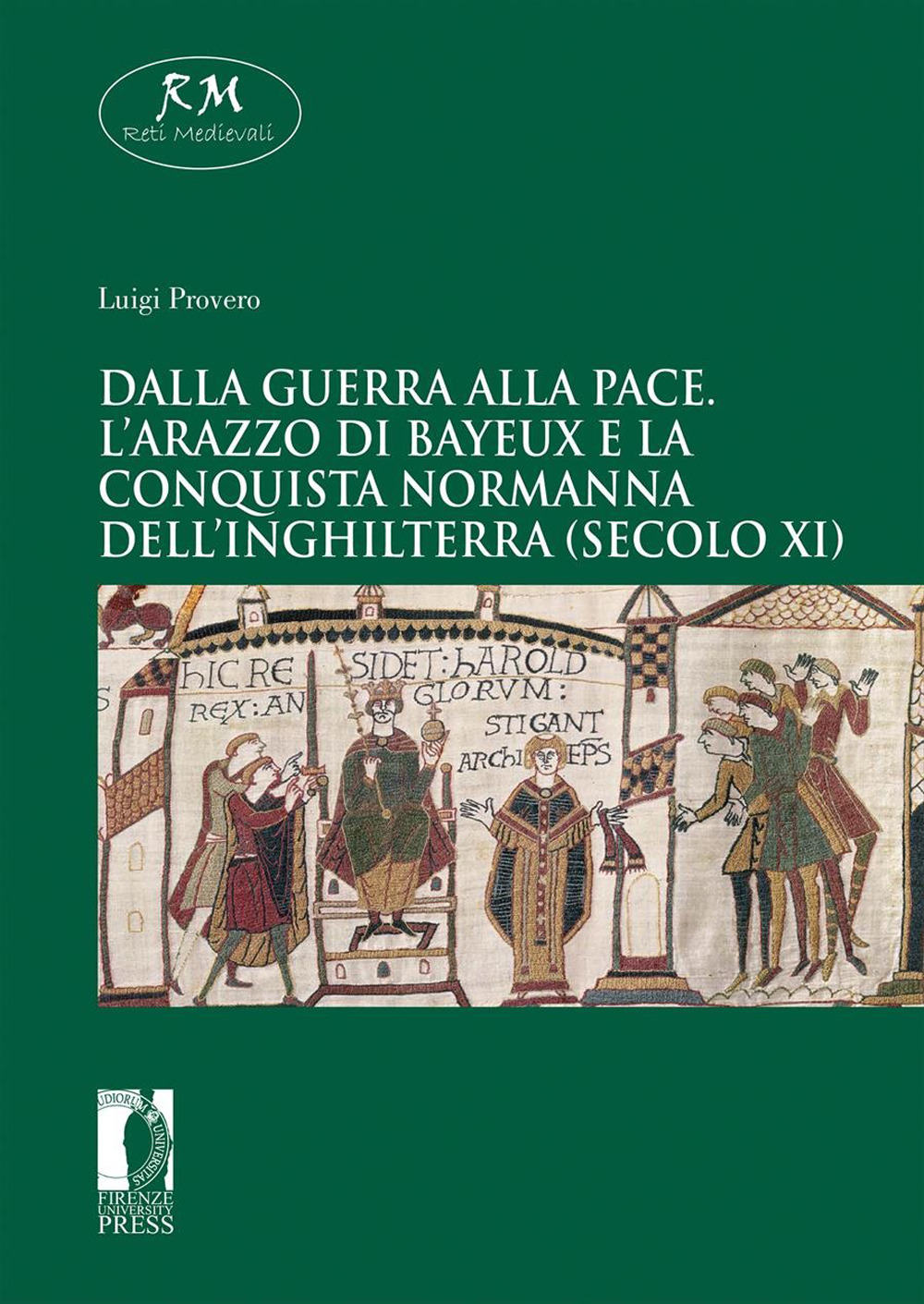 Dalla guerra alla pace. L'arazzo di Bayeux e la conquista normanna dell'Inghilterra (secolo XI)