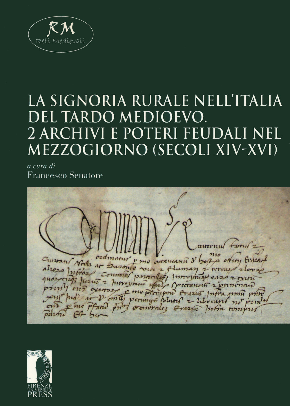 La signoria rurale nell'Italia del tardo medioevo. Vol. 2: Archivi e poteri feudali nel Mezzogiorno (secoli XIV-XVI)