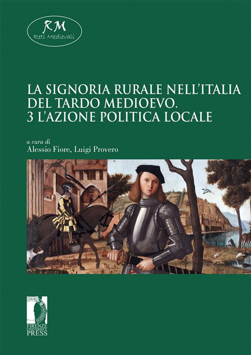 La signoria rurale nell'Italia del tardo medioevo. Vol. 3: L' azione politica locale