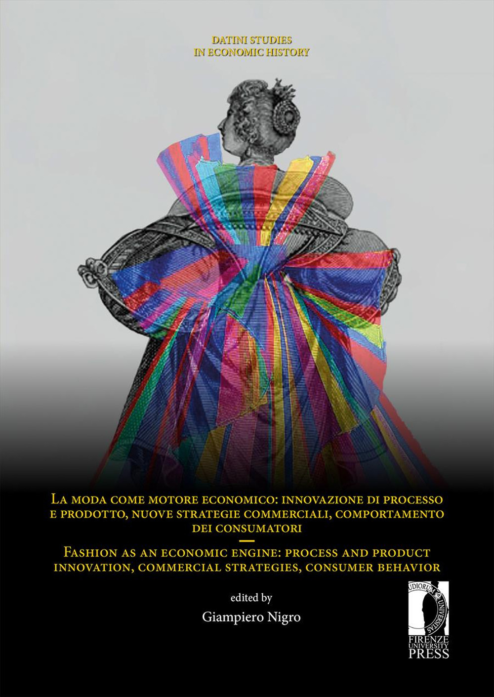 La moda come motore economico: innovazione di processo e prodotto, nuove strategie commerciali, comportamento dei consumatori-Fashion as an economic engine: process and product innovation, commercial strategies, consumer behavior