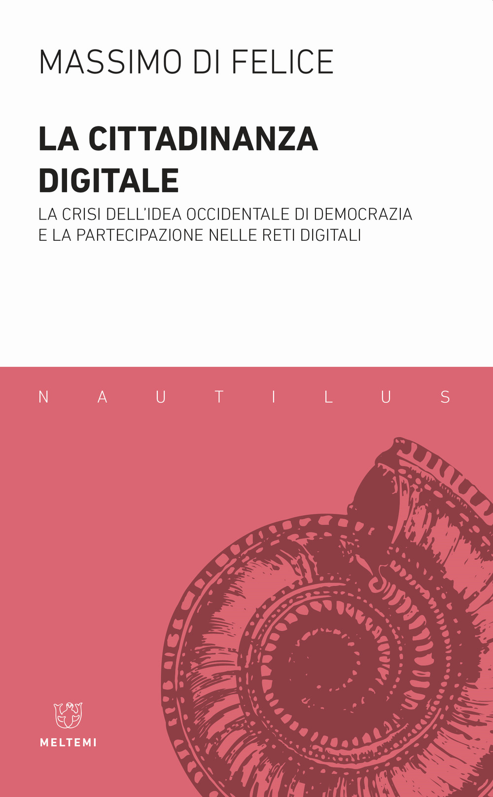 La cittadinanza digitale. La crisi dell'idea occidentale di democrazia e la partecipazione nelle reti digitali