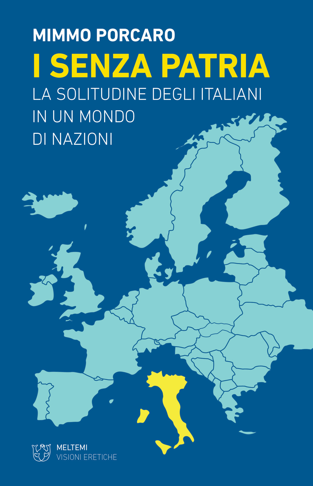 I senza patria. La solitudine degli italiani in un mondo di nazioni