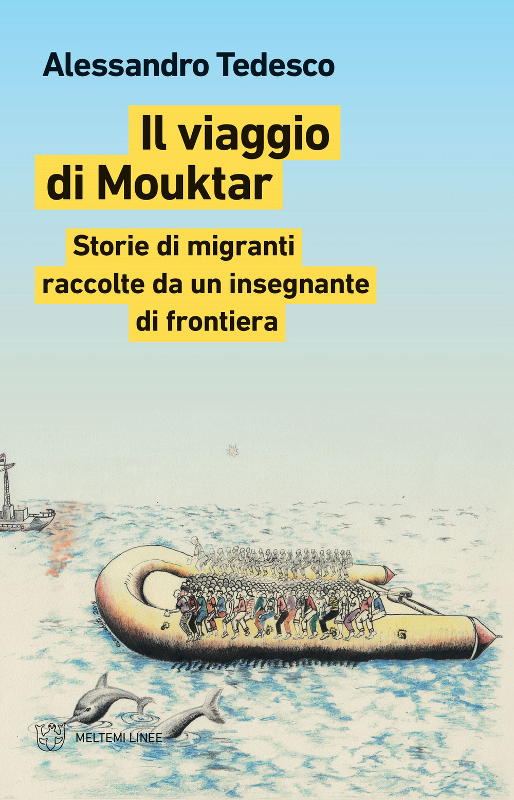 Il viaggio di Mouktar. Storie di migranti raccolte da un insegnante di frontiera