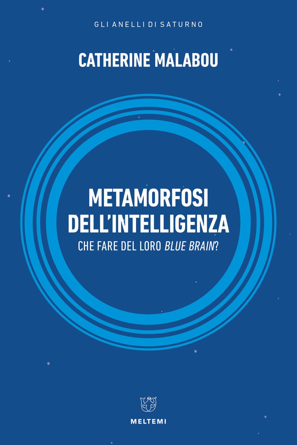 Metamorfosi dell'intelligenza. Che fare del nostro Blue Brain?