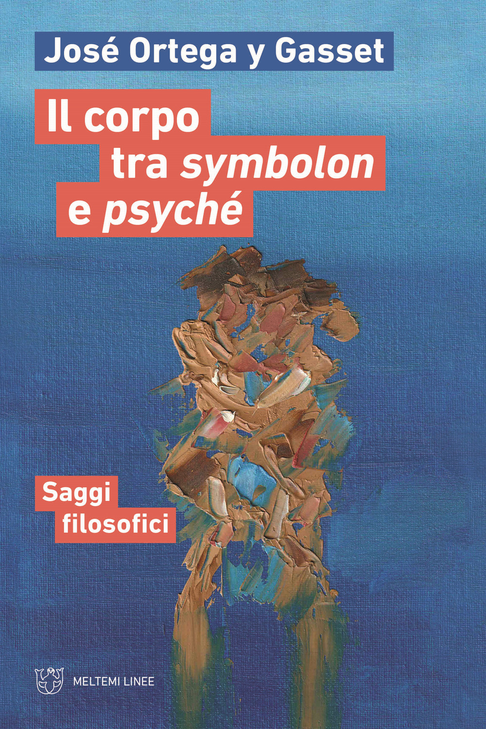 Il corpo tra symbolon e psyché. Saggi filosofici