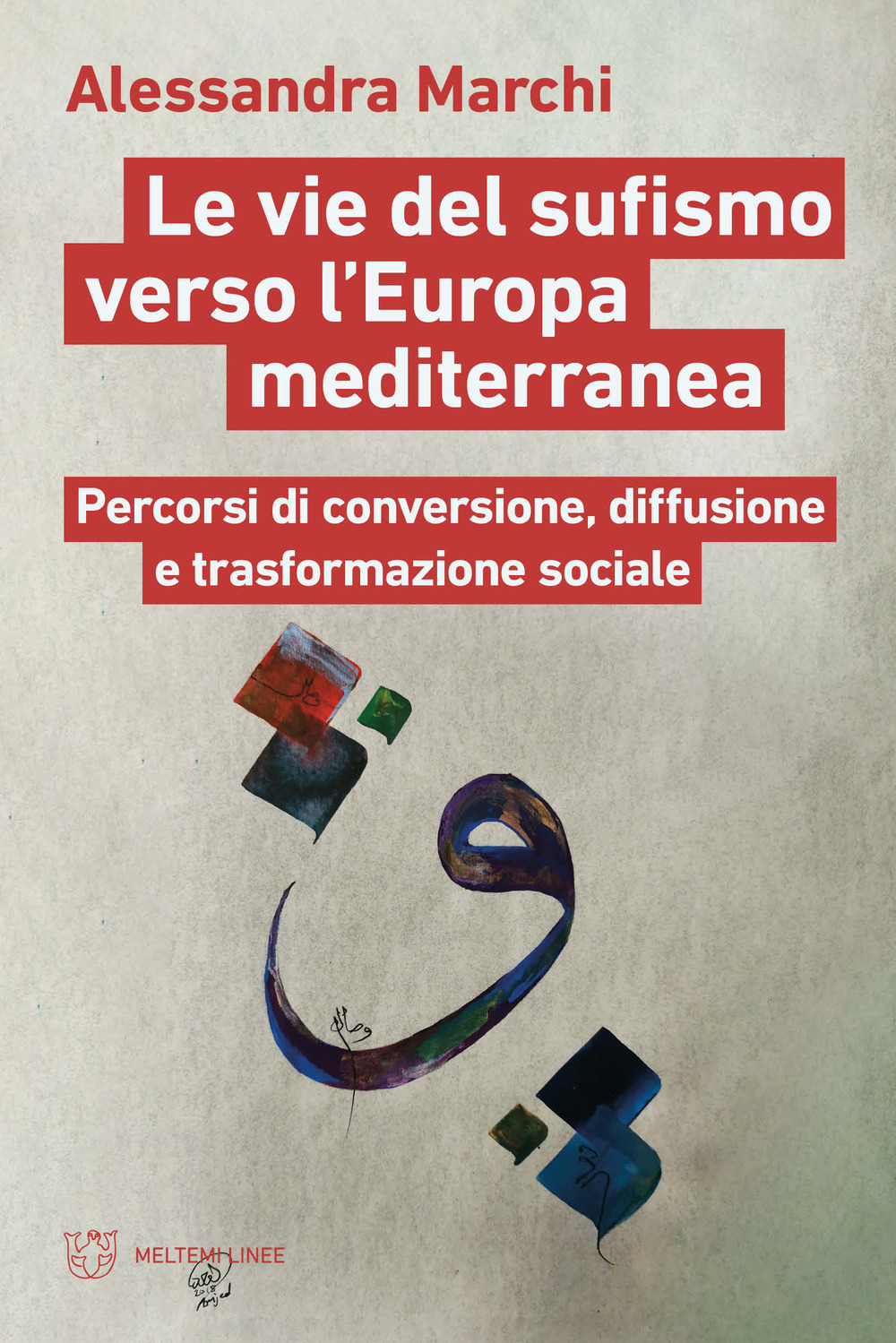 Le vie del sufismo verso l'Europa mediterranea. Percorsi di conversione, diffusione e trasformazione sociale