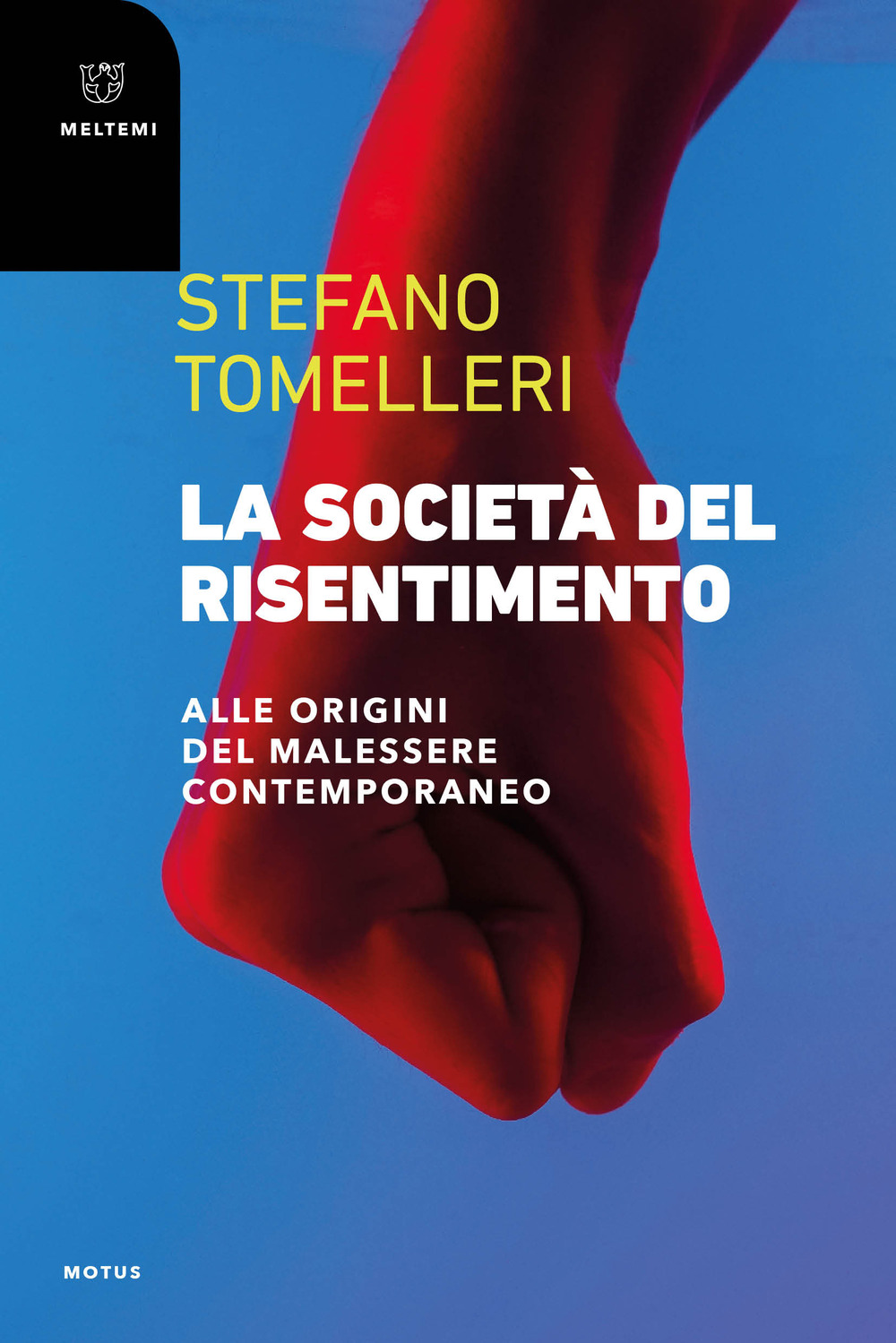 La società del risentimento. Alle origini del malessere contemporaneo