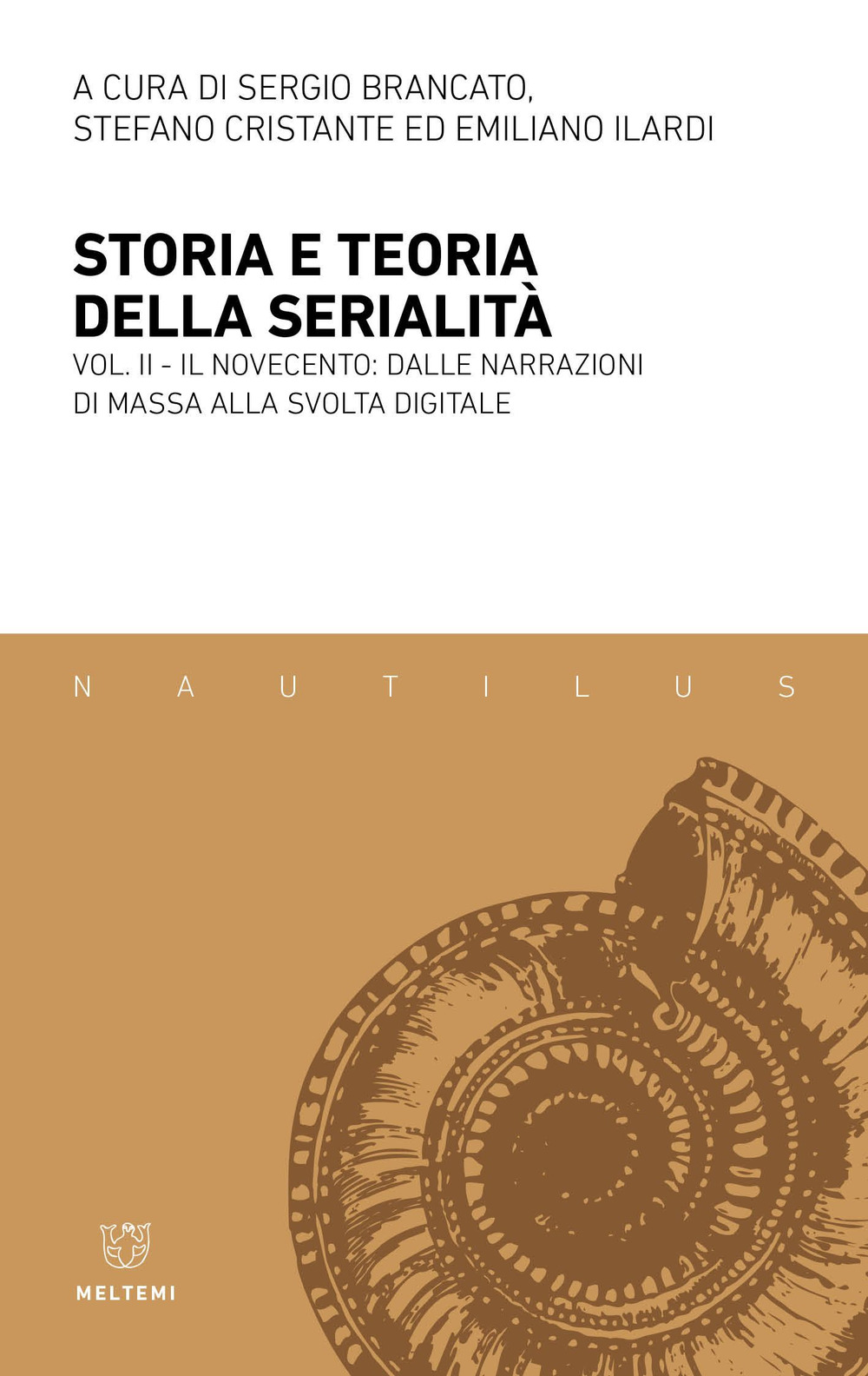 Storia e teoria della serialità. Vol. 2: Il Novecento: dalle narrazioni di massa alla svolta digitale