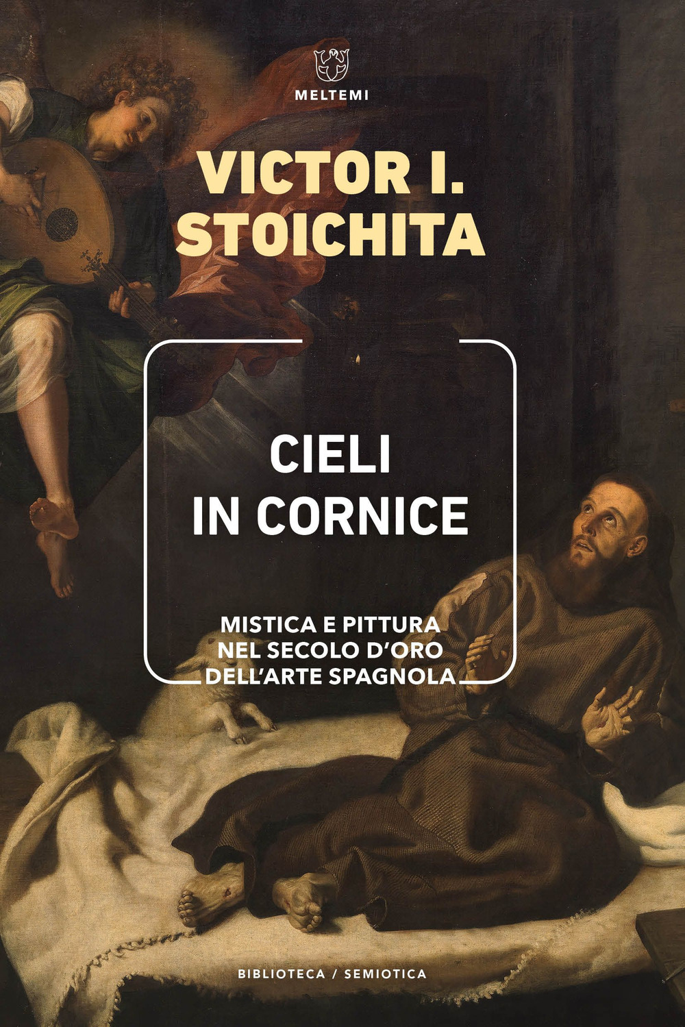 Cieli in cornice. Mistica e pittura nel Secolo d'Oro dell'arte spagnola