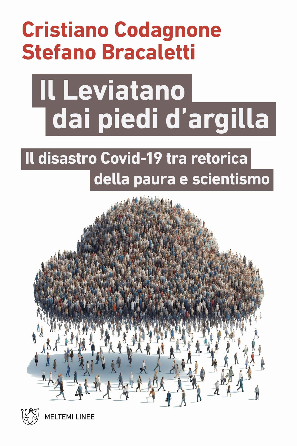 Il Leviatano dai piedi d'argilla. Il disastro Covid-19 tra retorica della paura e scientismo