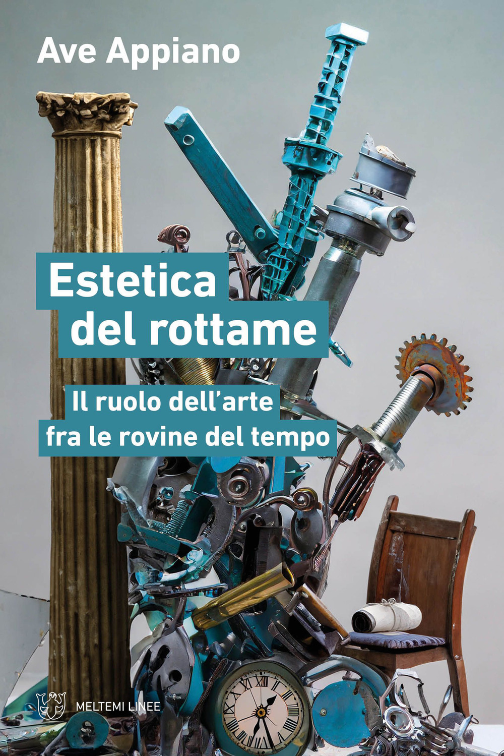 Estetica del rottame. Il ruolo dell'arte fra le rovine del tempo