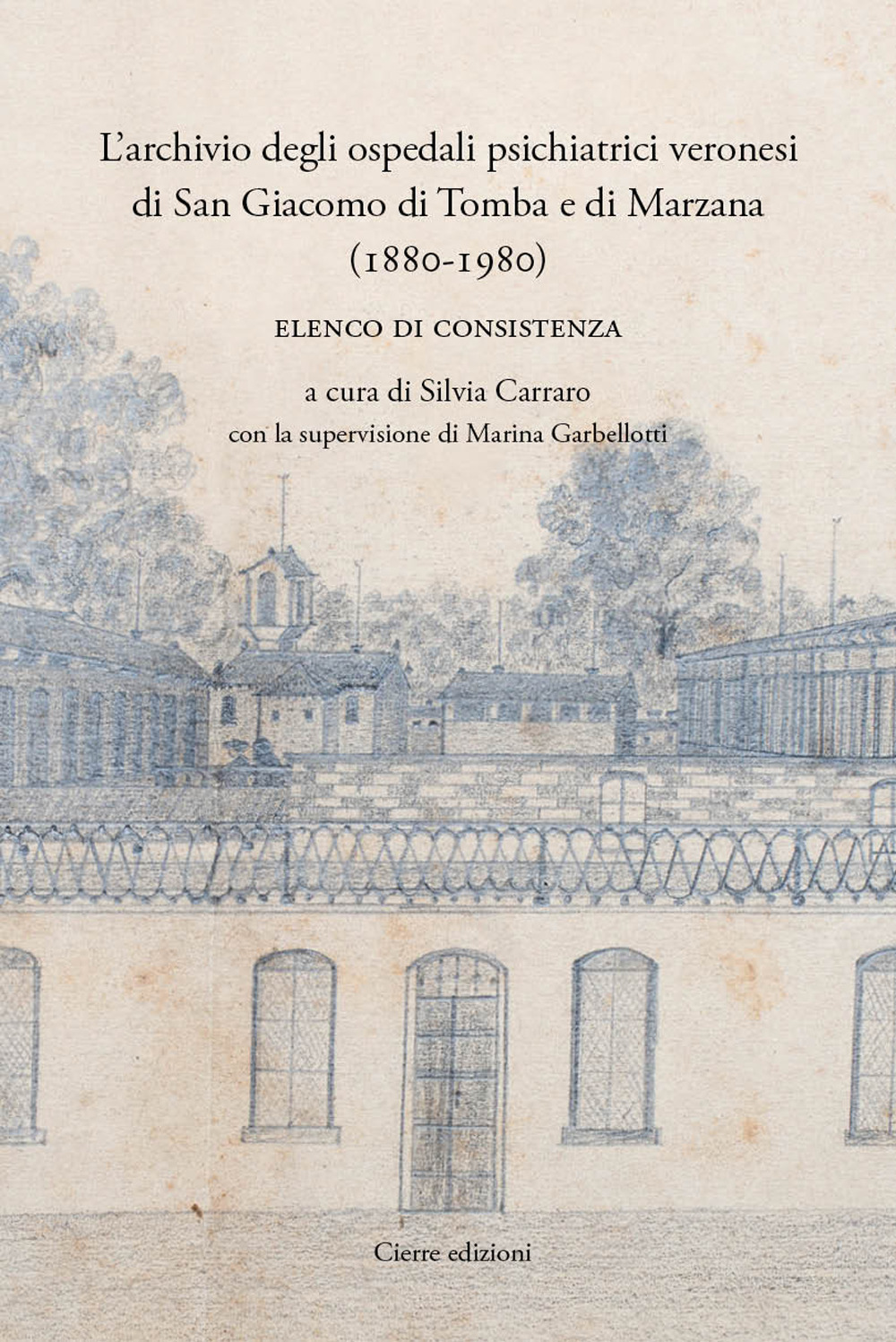 L'archivio degli ospedali psichiatrici veronesi di San Giacomo di Tomba e di Marzana (1880-1980). Elenco di consistenza