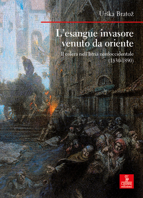 L'esangue invasore venuto da Oriente. Il colera nell'Istria nordoccidentale (1830-1890)