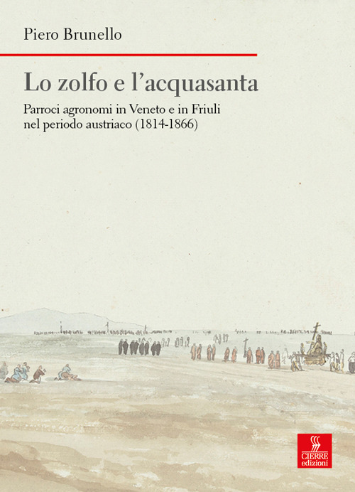 Lo zolfo e l'acquasanta. Parroci agronomi in Veneto e in Friuli nel periodo austriaco (1814-1866)