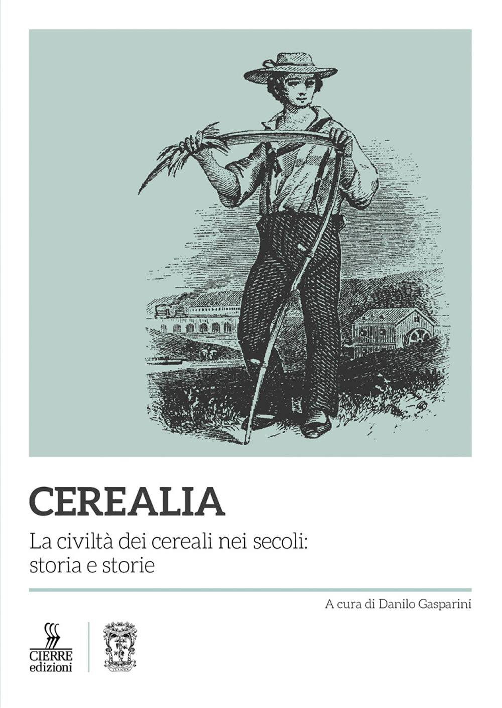 Cerealia. La civiltà dei cereali nei secoli: storia e storie