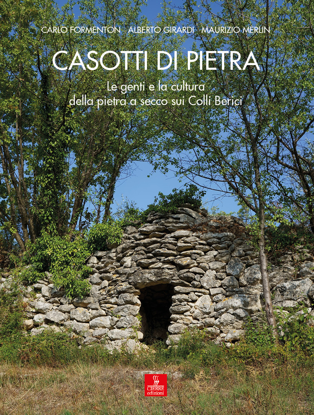 Casotti di pietra. Le genti e la cultura della pietra a secco sui Colli Berici