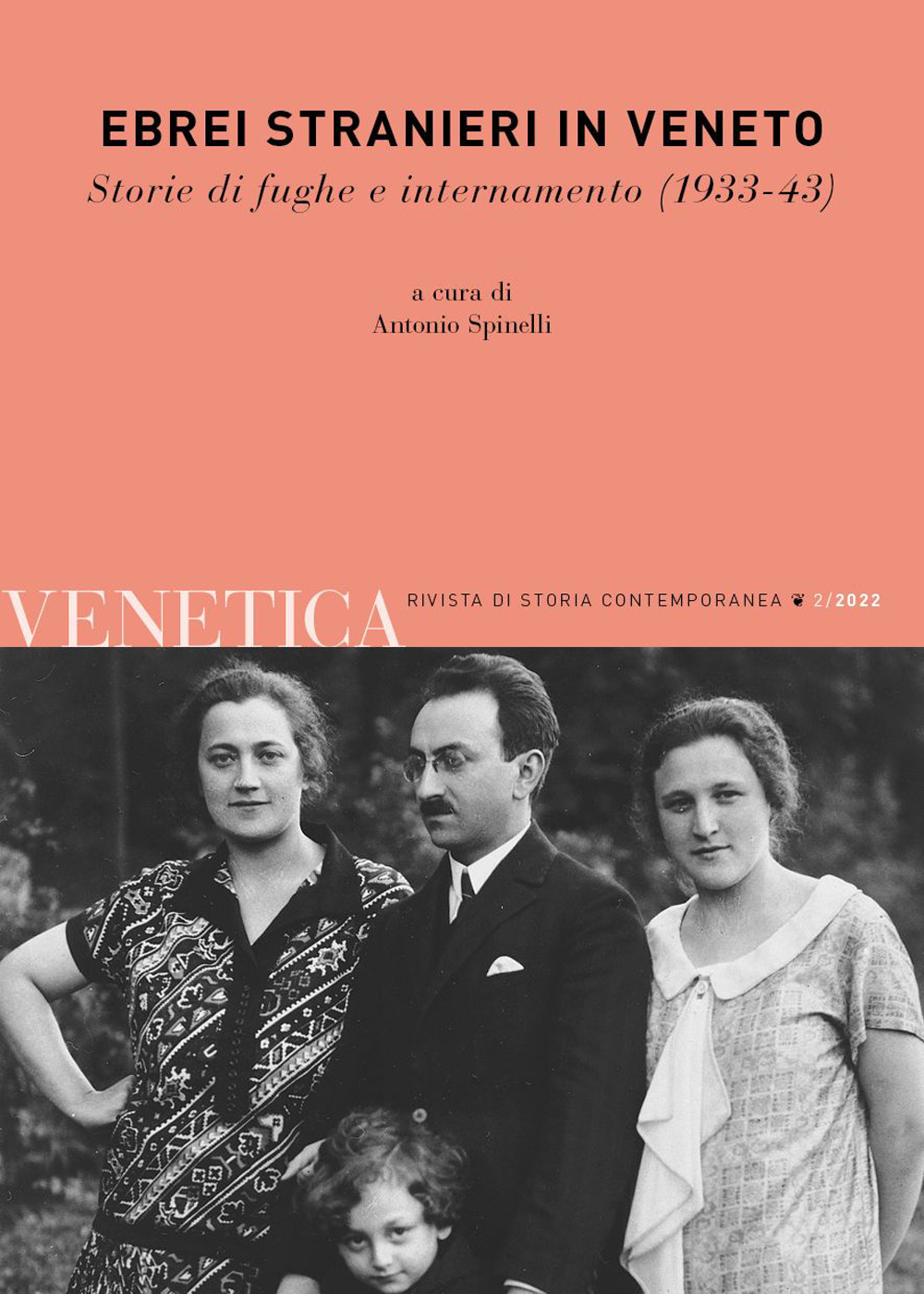 Venetica. Annuario di storia delle Venezie in età contemporanea (2022). Vol. 2: Ebrei stranieri in Veneto. Storie di fughe e internamento (1933-43)