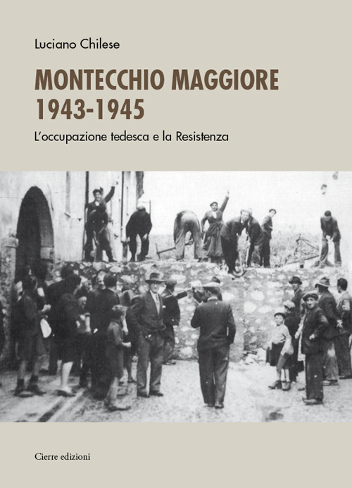 Montecchio Maggiore 1943-45. L'occupazione tedesca e la Resistenza