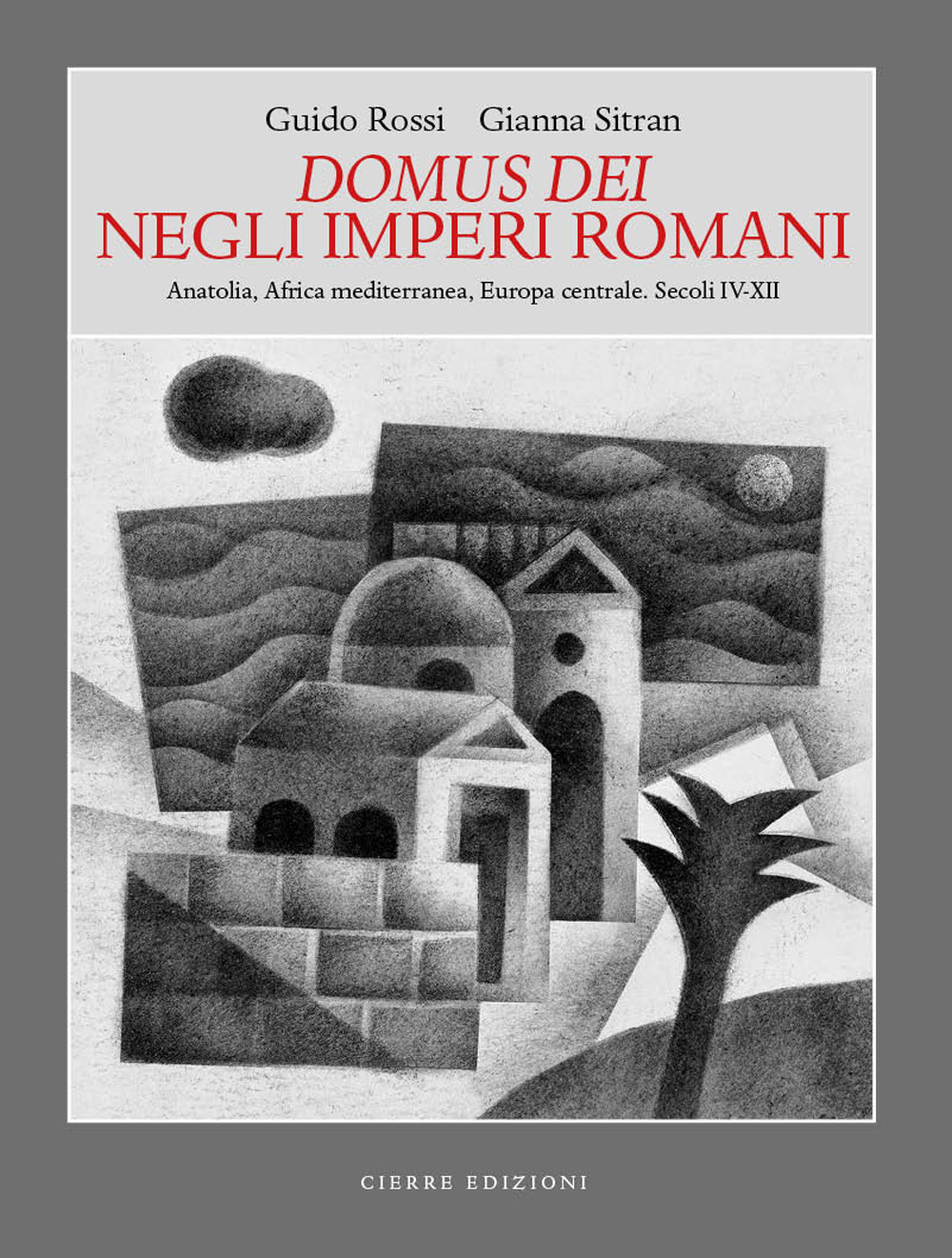 Domus dei Negli Imperi Romani. Anatolia, Africa mediterranea, Europa centrale. Secoli IV-XII