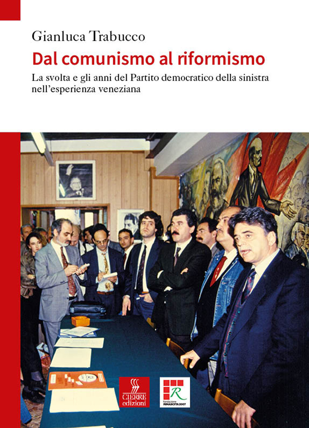 Dal comunismo al riformismo. La svolta e gli anni del Partito democratico della sinistra nell'esperienza veneziana