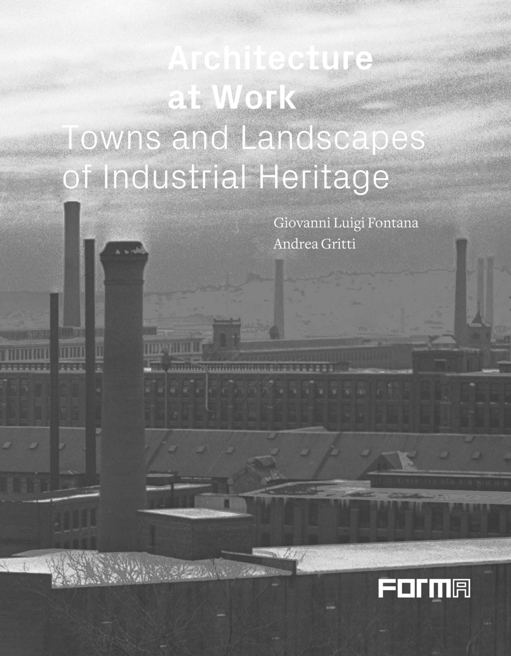 Architecture at work. Towns and landscapes from industrial heritage