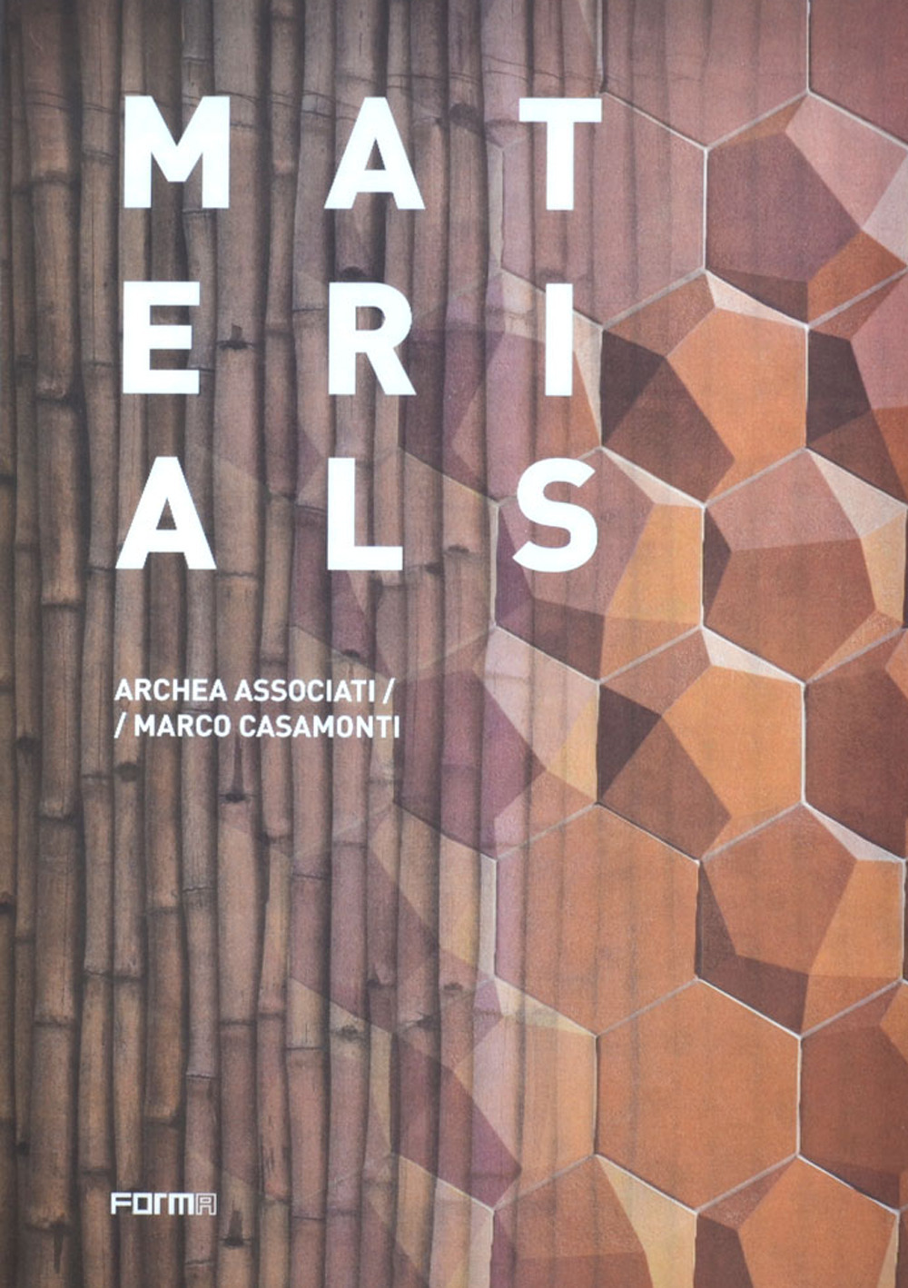 Materials. Archea Associati / Marco Casamonti. Ediz. illustrata