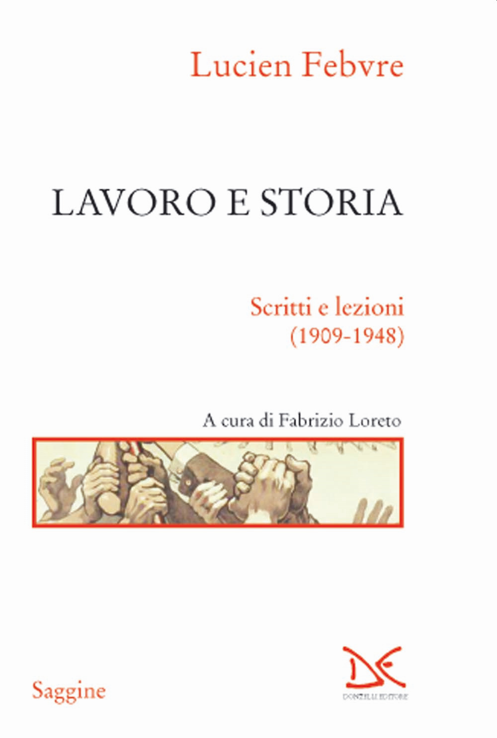 Lavoro e storia. Scritti e lezioni (1909-1948)