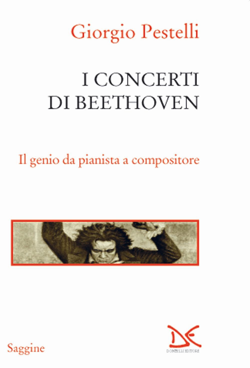I concerti di Beethoven. Il genio da pianista a compositore