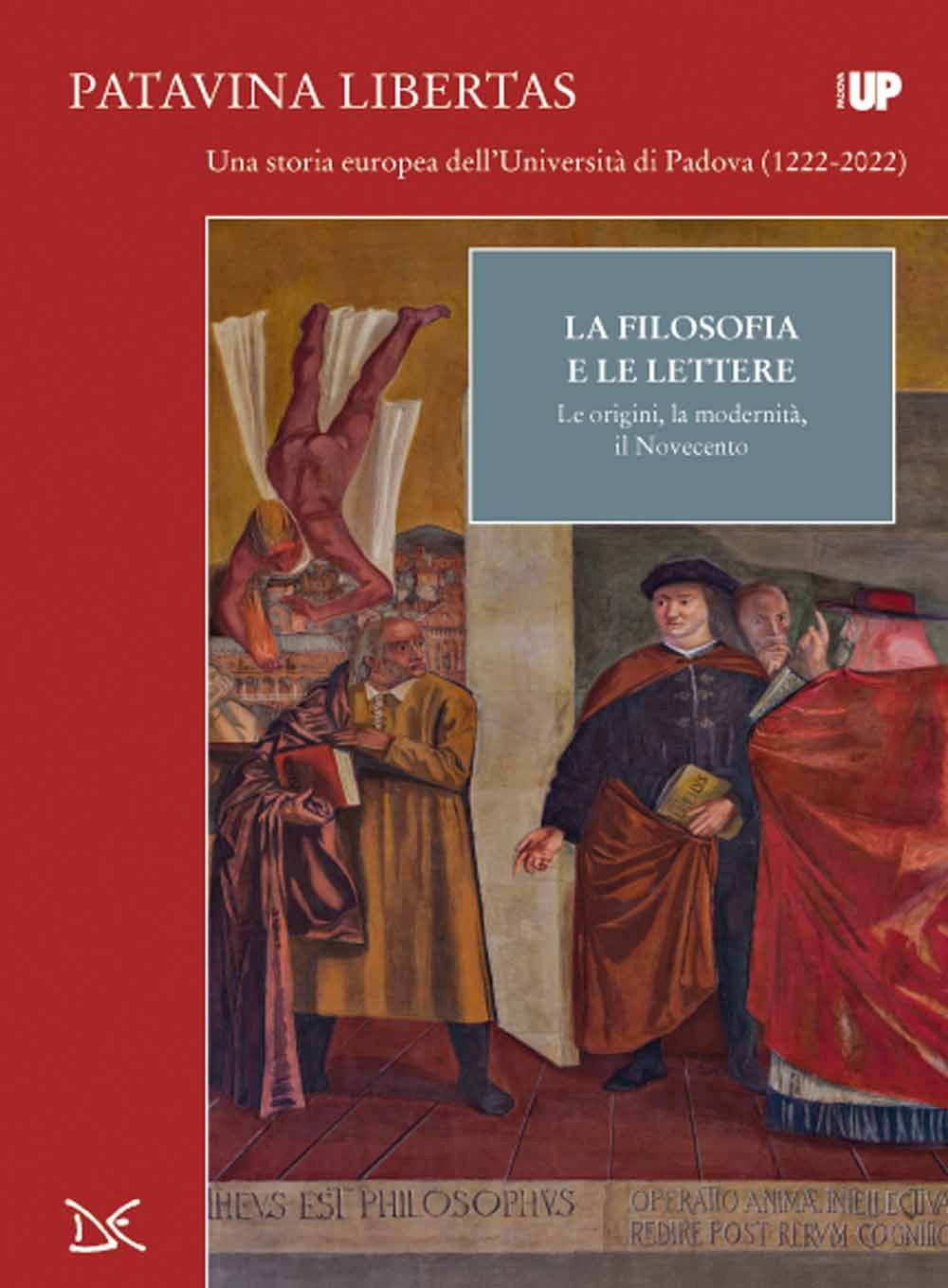 La filosofia e lettere. Le origini, la modernità, il Novecento. Patavina Libertas