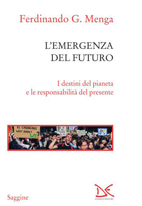 L'emergenza del futuro. I destini del pianeta e le responsabilità del presente