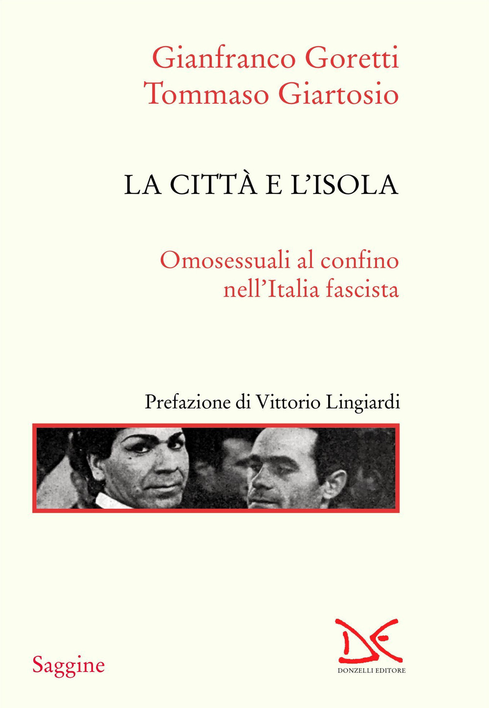 La città e l'isola. Omosessuali al confino nell'Italia fascista. Nuova ediz.