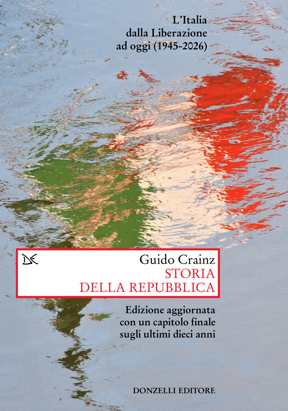 Storia della Repubblica. L'Italia dalla Liberazione ad oggi (1945-2026). Nuova ediz.