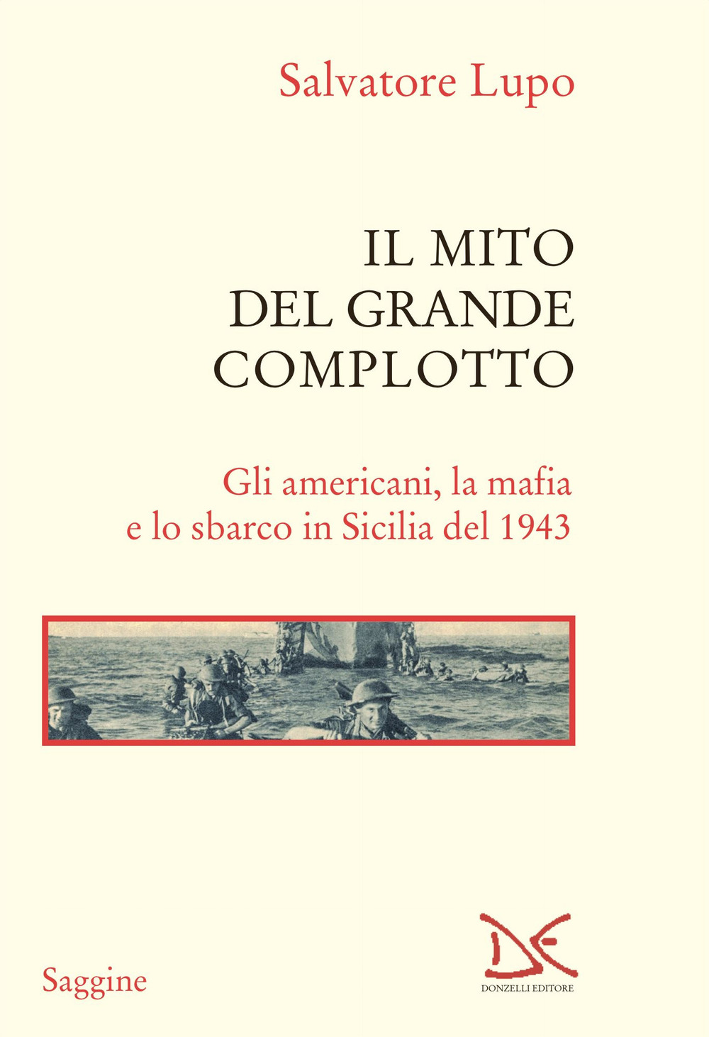 Il mito del grande complotto. Gli americani, la mafia e lo sbarco in Sicilia del 1943