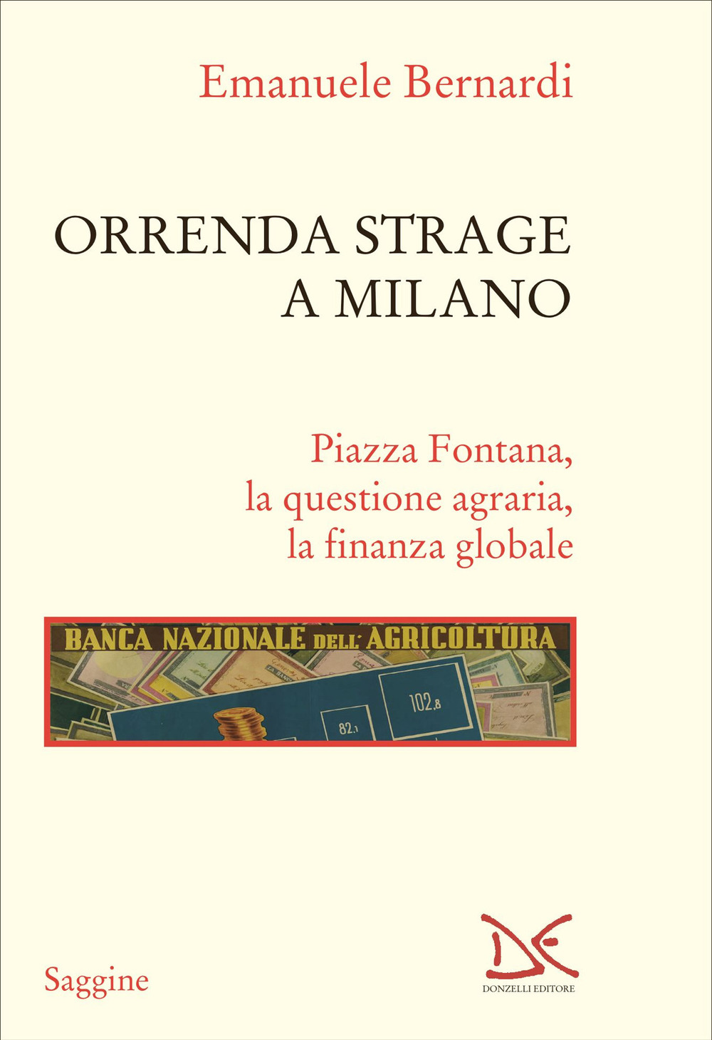 Orrenda strage a Milano. Piazza Fontana, la questione agraria, la finanza globale