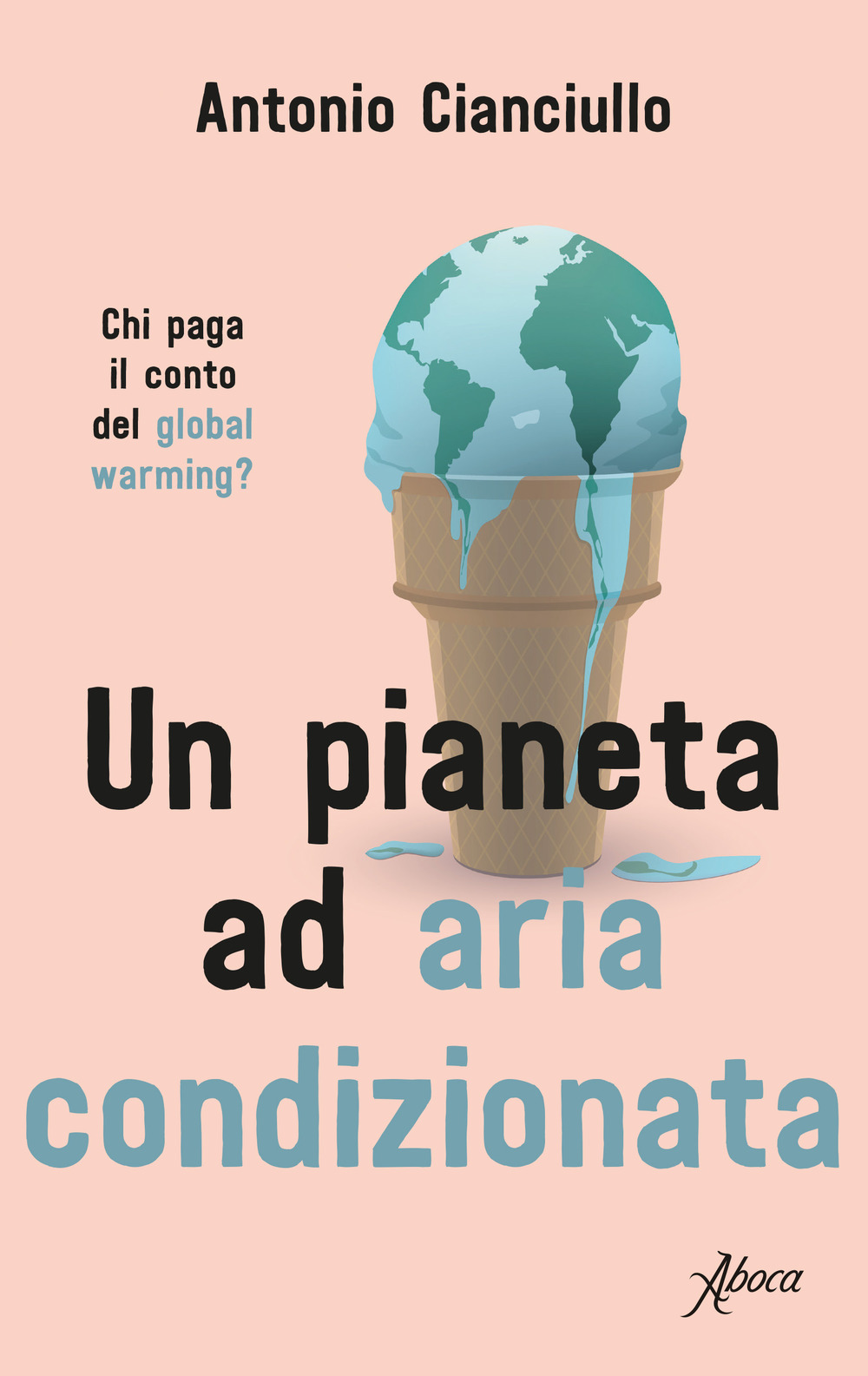 Un pianeta ad aria condizionata. Chi paga il conto del global warming?