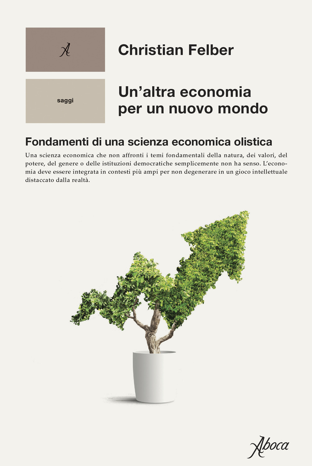 Un'altra economia per un mondo nuovo. Fondamenti di una scienza economica olistica