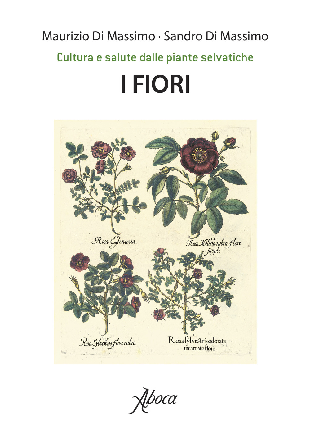 I fiori. Cultura e salute dalle piante selvatiche