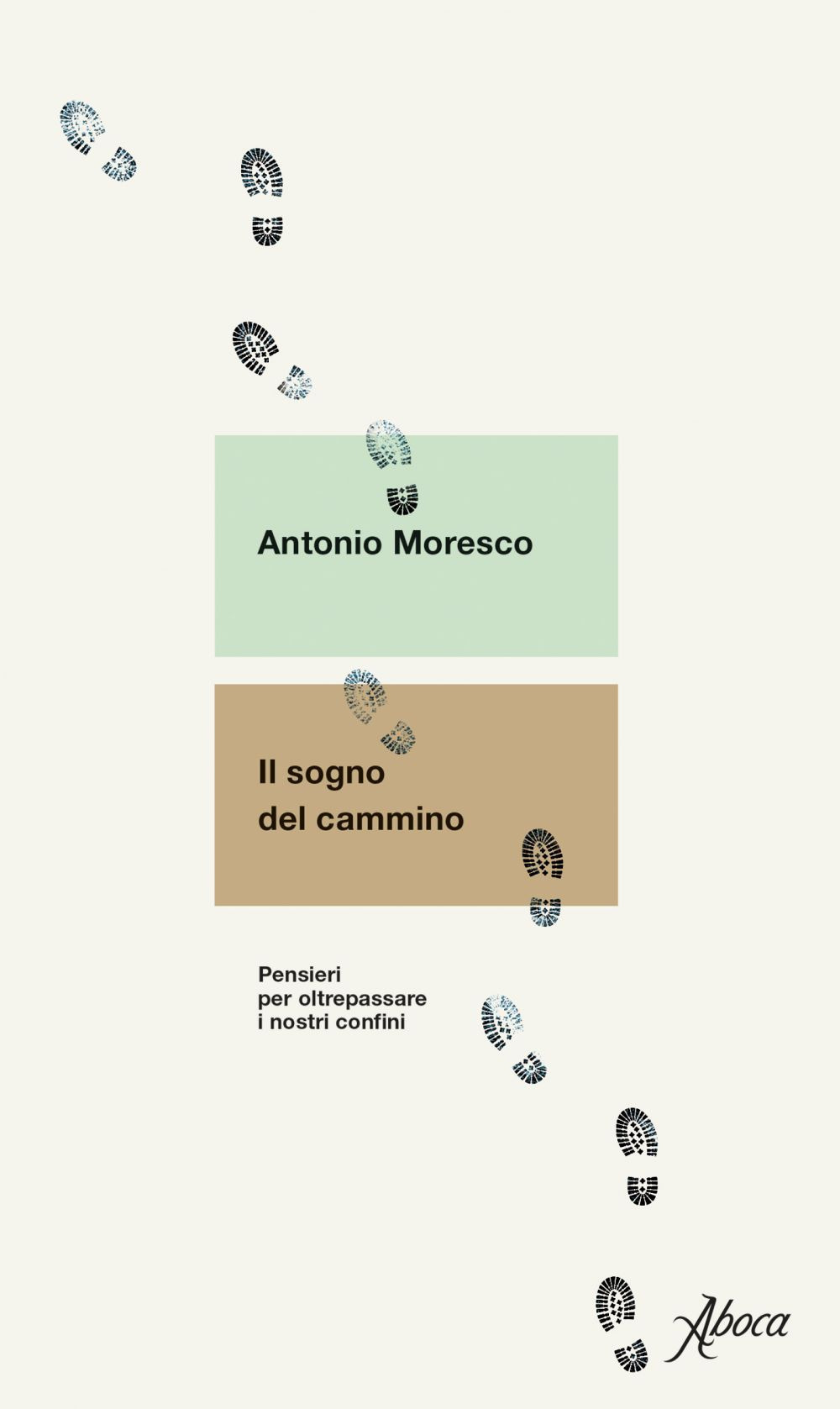 Il sogno del cammino. Pensieri per oltrepassare i nostri confini